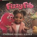 Book cover showing a young girl in a pink sweater with animated characters including a pink blob and green mouse in a bathroom setting, titled "The Fizzy Fib" starring Naomii Kierra